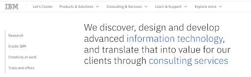 Looking at IBM's website copy, saying "We discover, design and develop advanced information technology, and translate that value for our clients through consulting services".